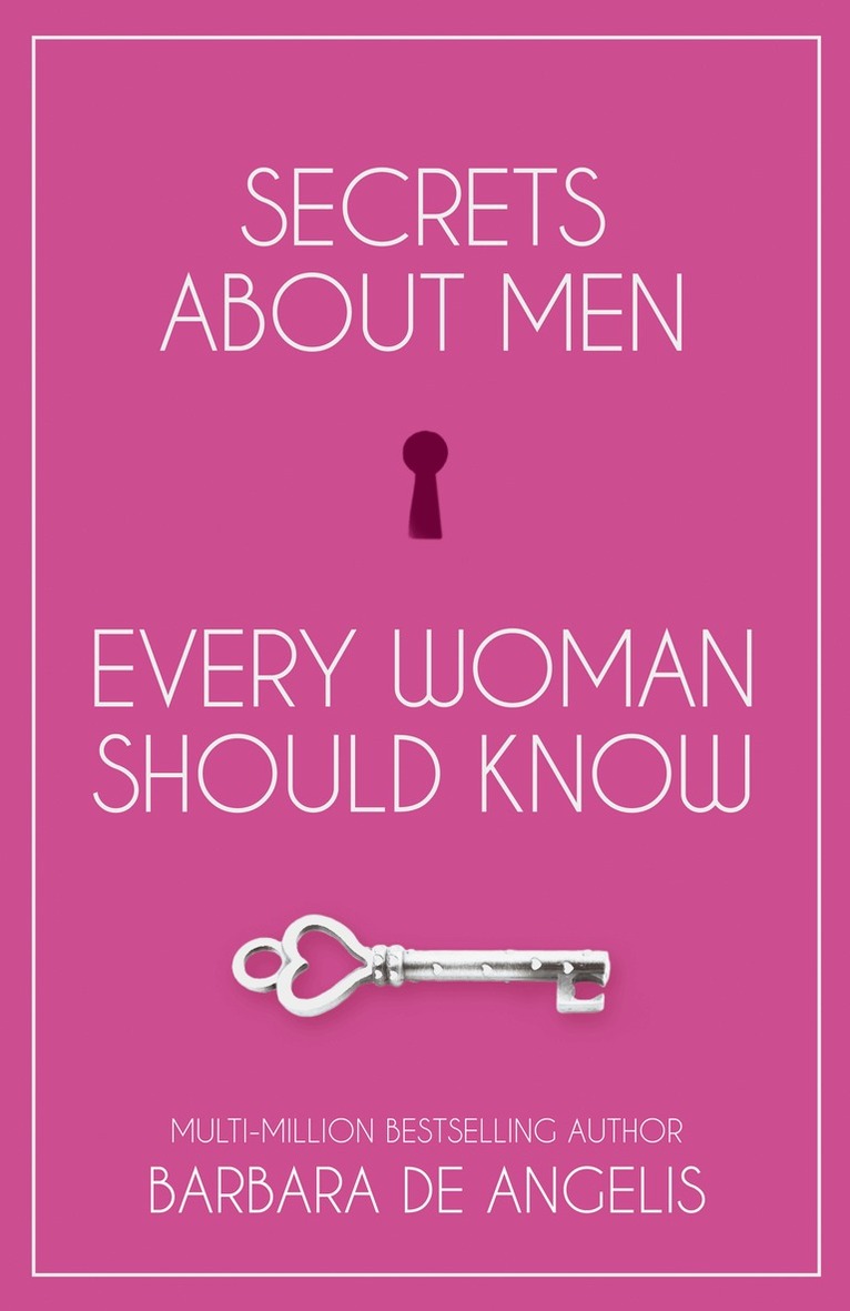 Barbara De Angelis - Secrets About Men Every Woman Should Know, E-bok