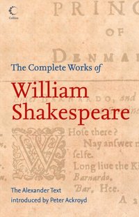 Complete Works of William Shakespeare: The Alexander Text (Collins Classics)