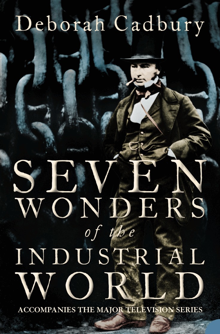 Deborah Cadbury - Seven Wonders of the Industrial World (Text Only Edition), E-bok