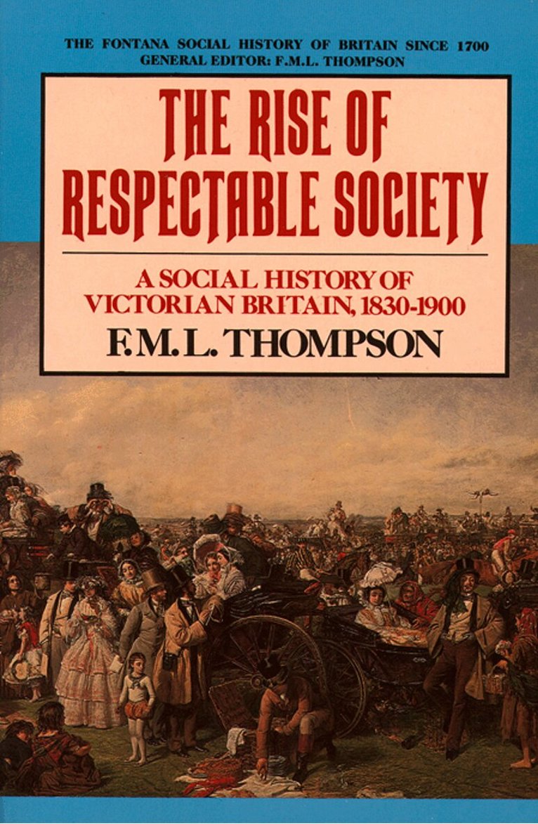 F. M. L. Thompson - Rise of Respectable Society, E-bok