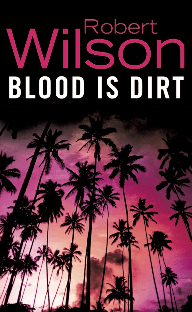 Robert Wilson - Blood is Dirt, E-bok