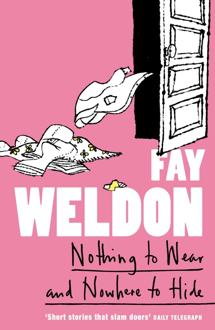 Fay Weldon - Nothing to Wear and Nowhere to Hide, E-bok