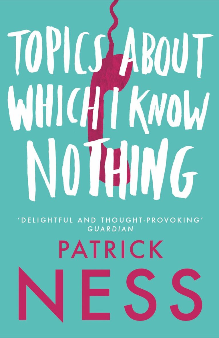 Patrick Ness - Topics About Which I Know Nothing, E-bok
