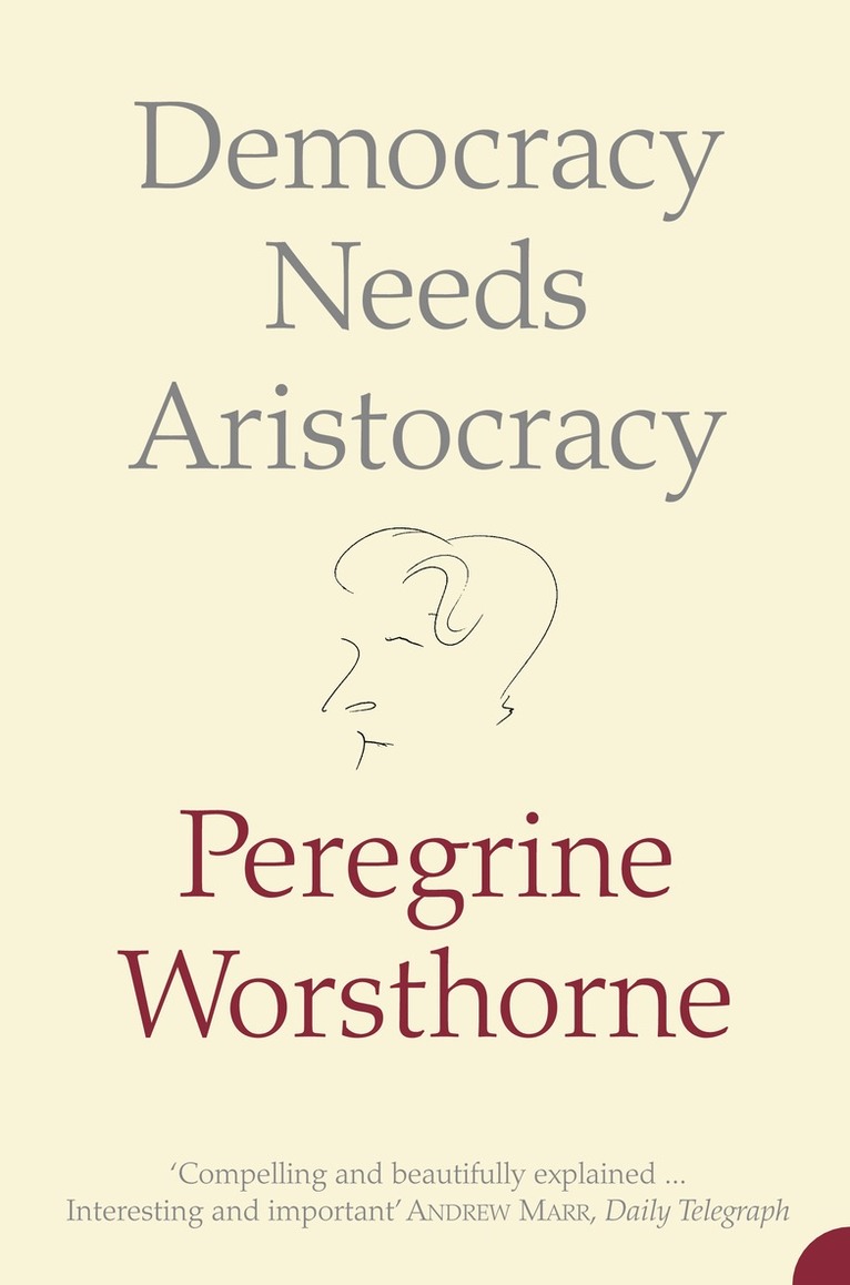 Peregrine Worsthorne - Democracy Needs Aristocracy, E-bok. Tillgänglighet: Lägg i varukorg