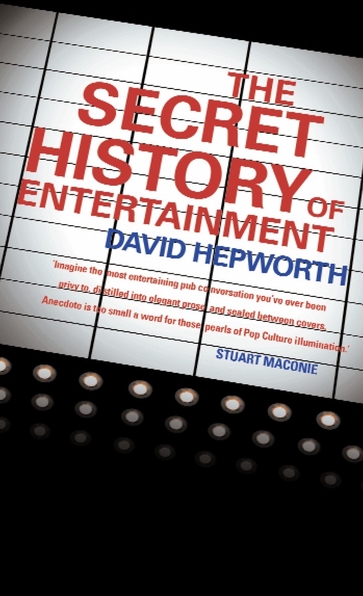 David Hepworth - Secret History of Entertainment, E-bok