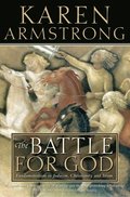 Battle for God: Fundamentalism in Judaism, Christianity and Islam (Text Only)