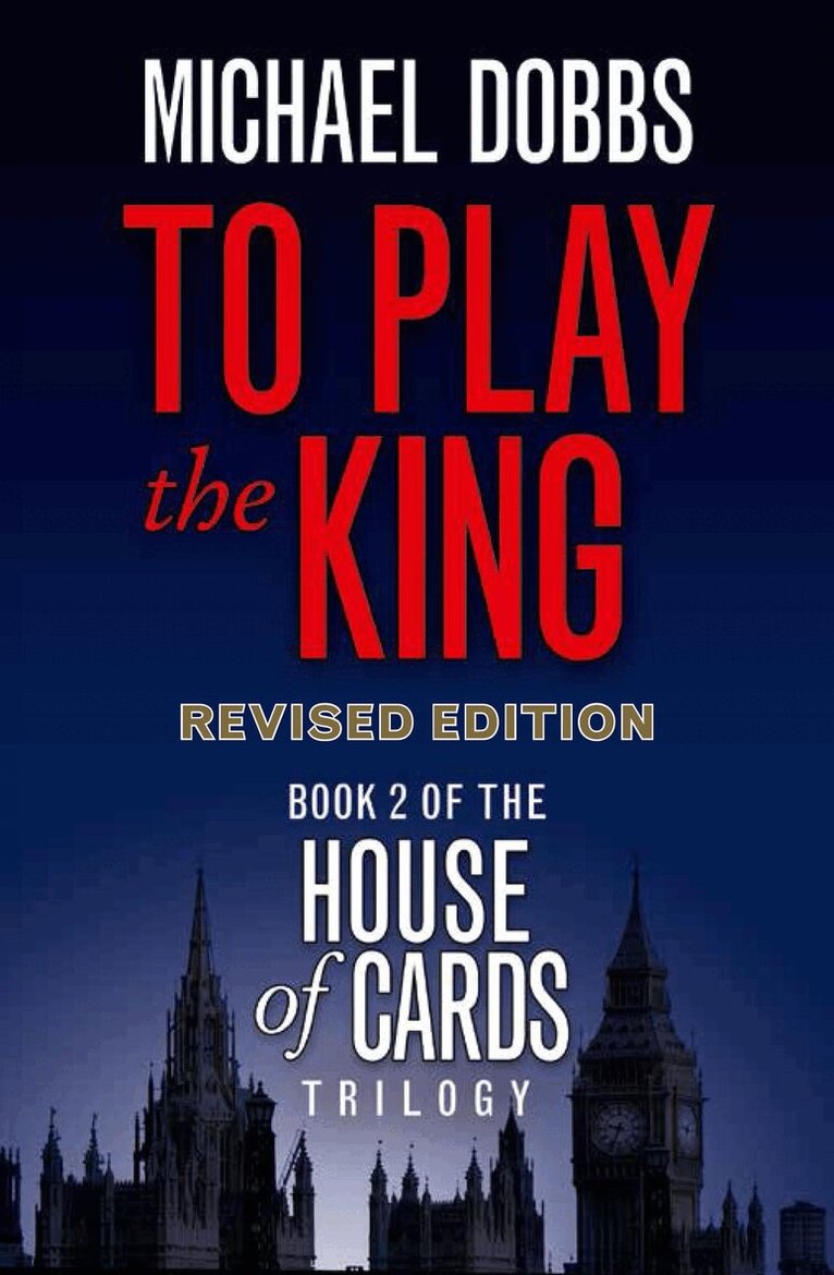 Michael Dobbs - To Play the King, E-bok