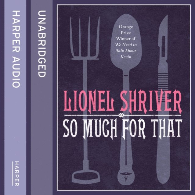 Lionel Shriver - So Much for That, Ljudbok
