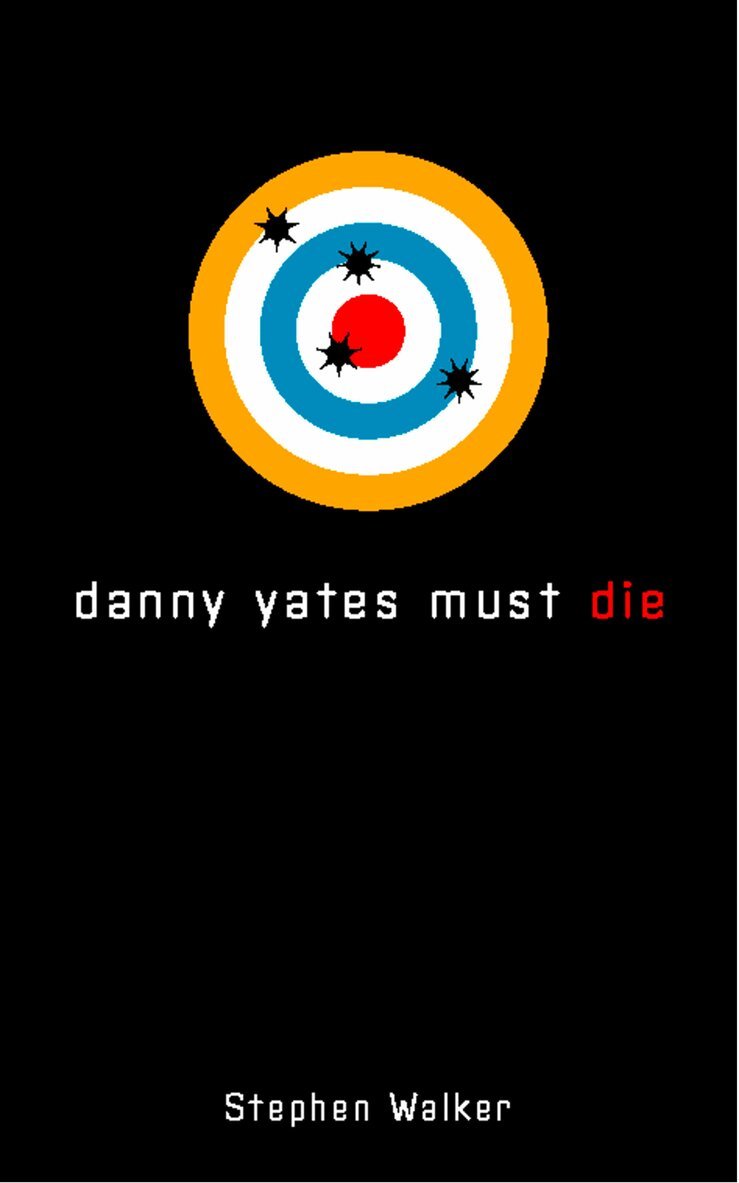 Stephen Walker - Danny Yates Must Die, E-bok