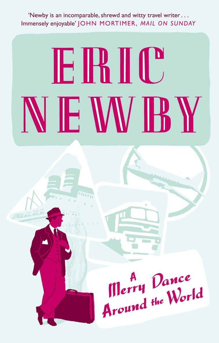 Eric Newby - Merry Dance Around the World With Eric Newby, E-bok