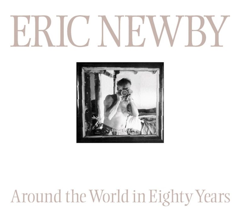 Eric Newby - Around the World in 80 Years, E-bok