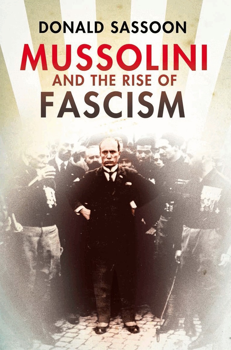 Donald Sassoon - Mussolini and the Rise of Fascism (Text Only Edition), E-bok