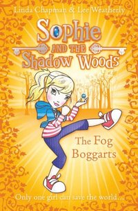 Fog Boggarts (Sophie and the Shadow Woods, Book 4)