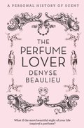Perfume Lover: A Personal Story of Scent