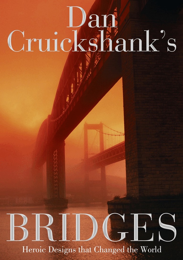 Dan Cruickshank - Dan Cruickshank’s Bridges, E-bok