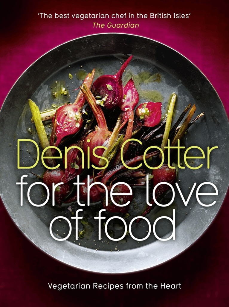 Denis Cotter - For The Love of Food, E-bok