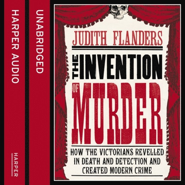 Judith Flanders - Invention of Murder, Ljudbok