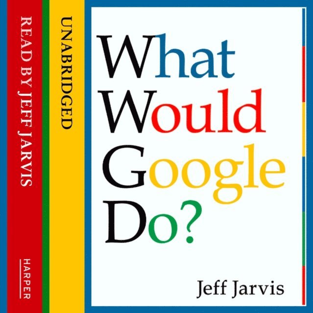 Jeff Jarvis - What Would Google Do?, Ljudbok