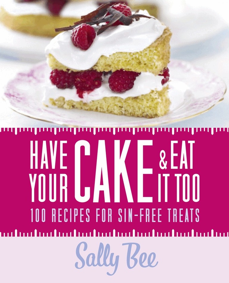 Sally Bee - Have Your Cake and Eat it Too, E-bok. Tillgänglighet: Lägg i varukorg