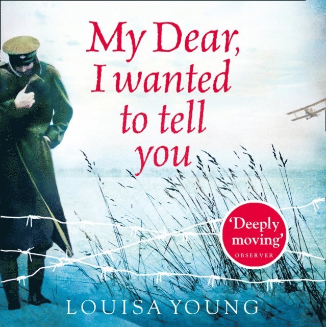Louisa Young - My Dear I Wanted to Tell You, Ljudbok