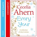 Cecelia Ahern Short Stories: The Every Year Collection