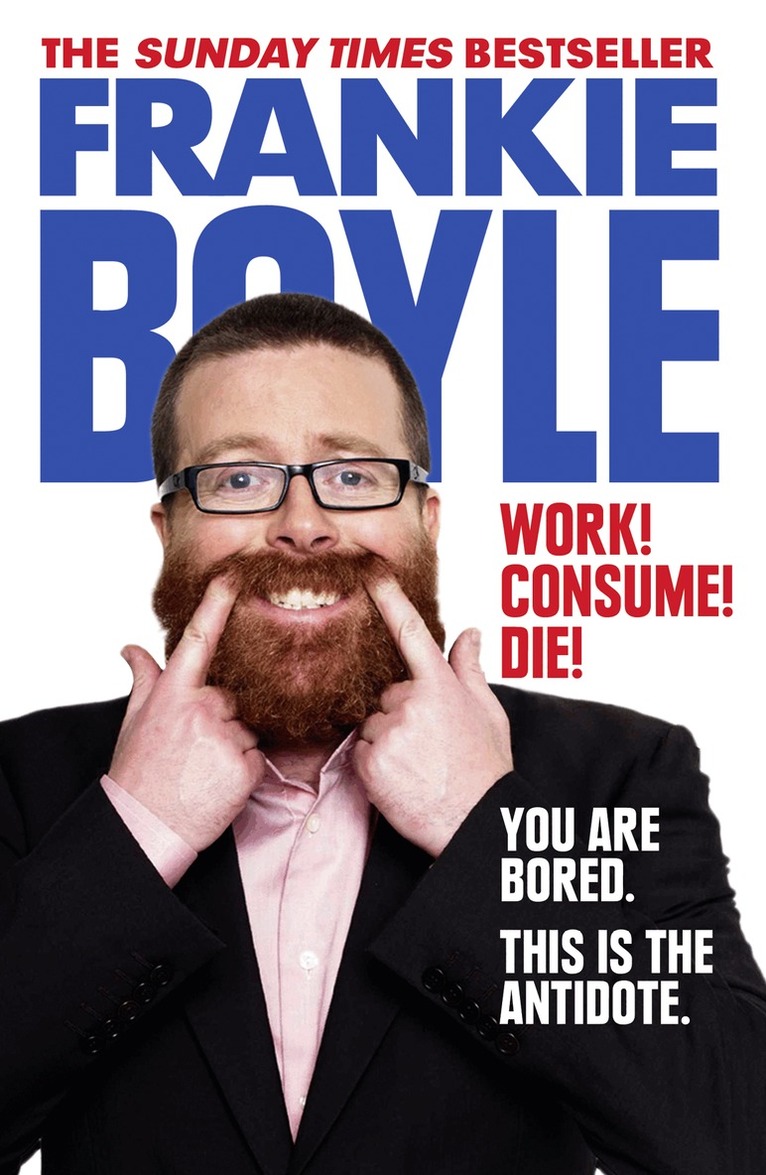 Frankie Boyle - Work! Consume! Die!, E-bok