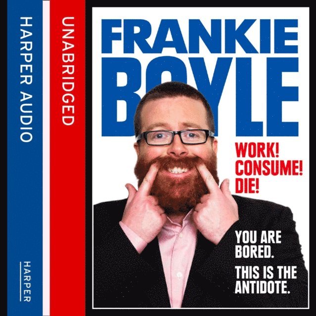 Frankie Boyle - Work! Consume! Die!, Ljudbok