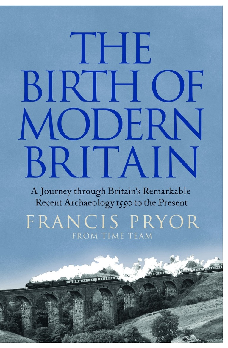 Francis Pryor - Birth of Modern Britain, E-bok