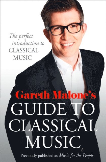 Gareth Malone - Gareth Malone's Guide to Classical Music, E-bok