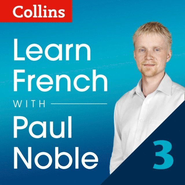 Paul Noble - Learn French with Paul Noble for Beginners - Part 3, Ljudbok