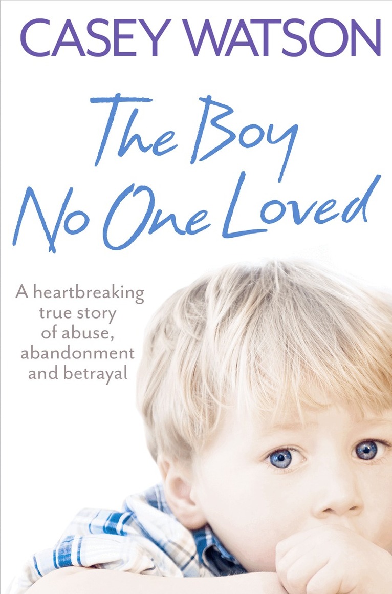 Casey Watson - Boy No One Loved, E-bok