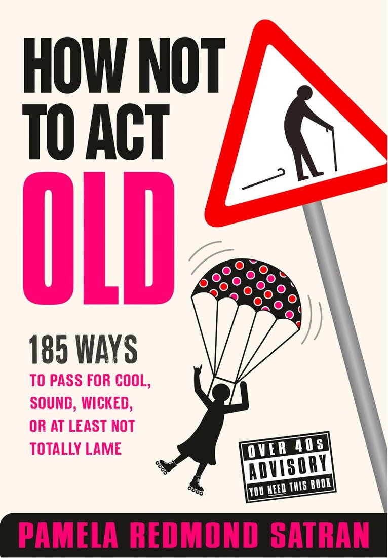 Pamela Redmond Satran - How Not to Act Old, E-bok