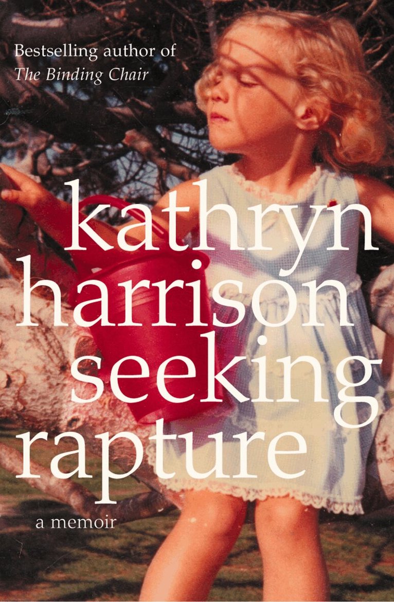 Kathryn Harrison - Seeking Rapture, E-bok