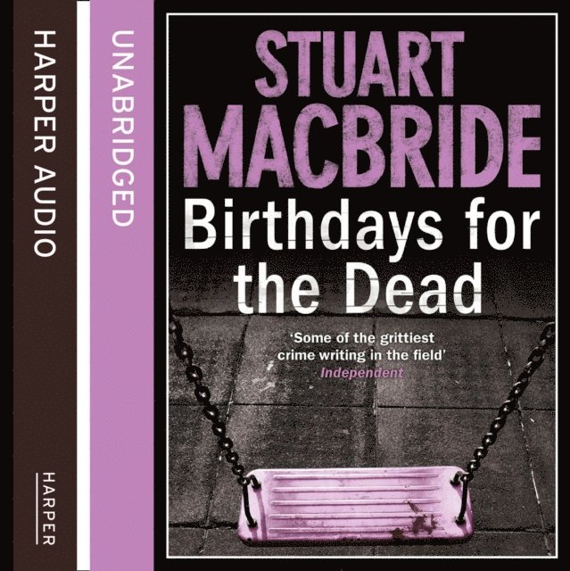 Stuart MacBride - Birthdays for the Dead, Ljudbok