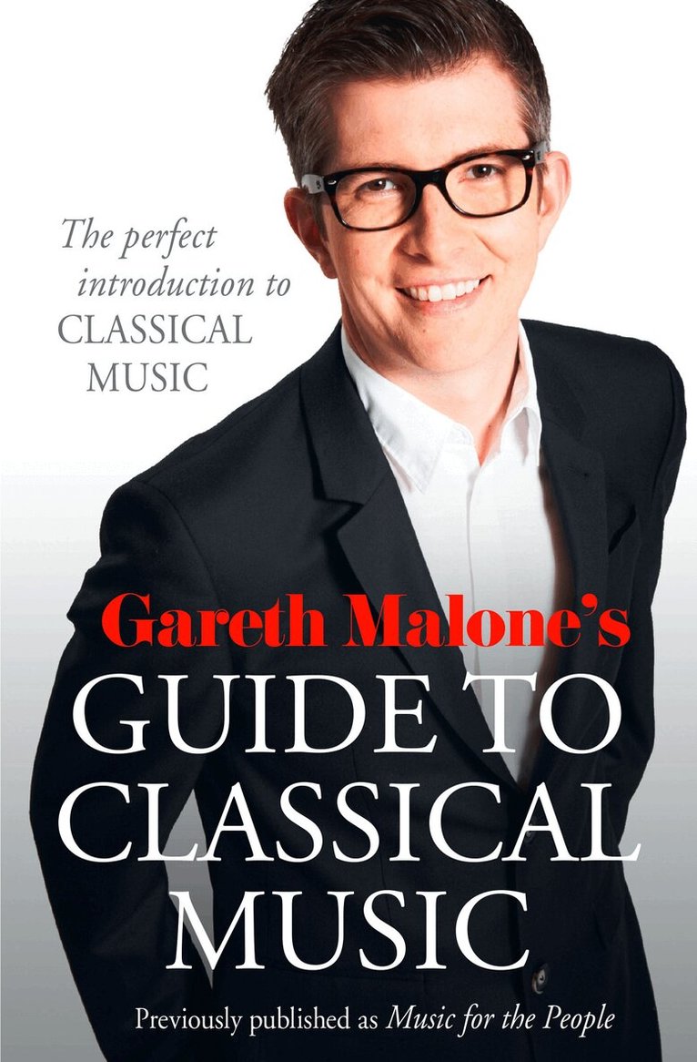 Gareth Malone - Gareth Malone’s Guide to Classical Music, Häftad