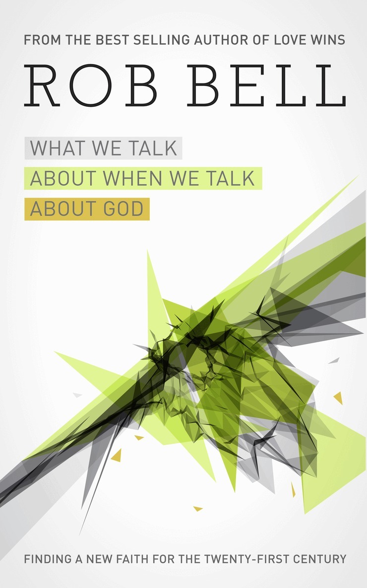 Rob Bell - What We Talk About When We Talk About God, E-bok