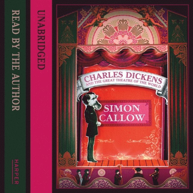 Simon Callow - Charles Dickens and the Great Theatre of the World, Ljudbok