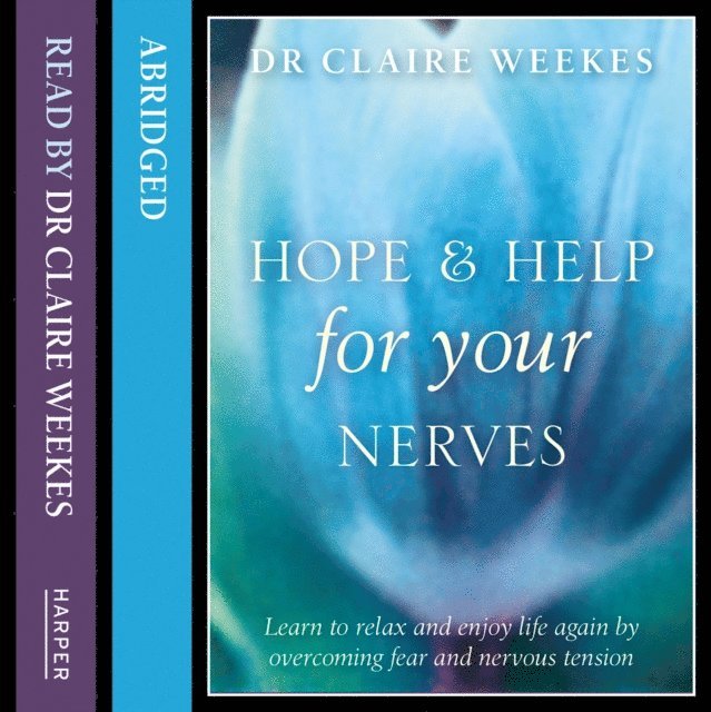 Dr. Claire Weekes - Hope and Help for Your Nerves, Ljudbok