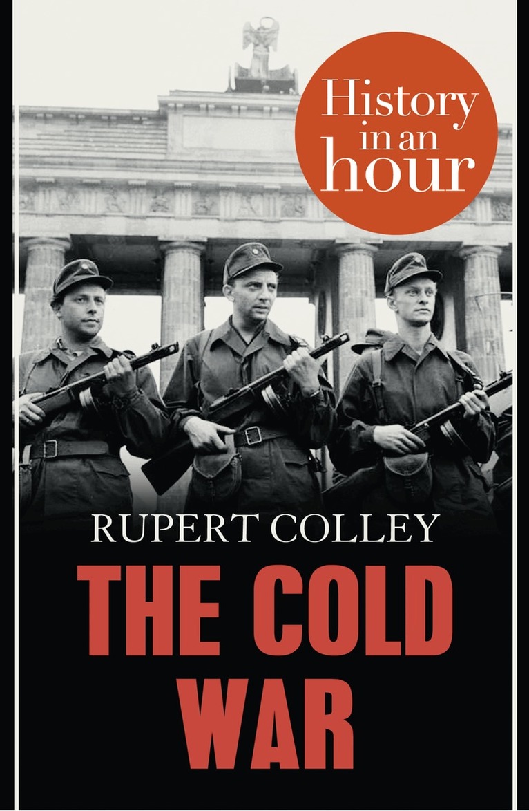 Rupert Colley - Cold War: History in an Hour, E-bok