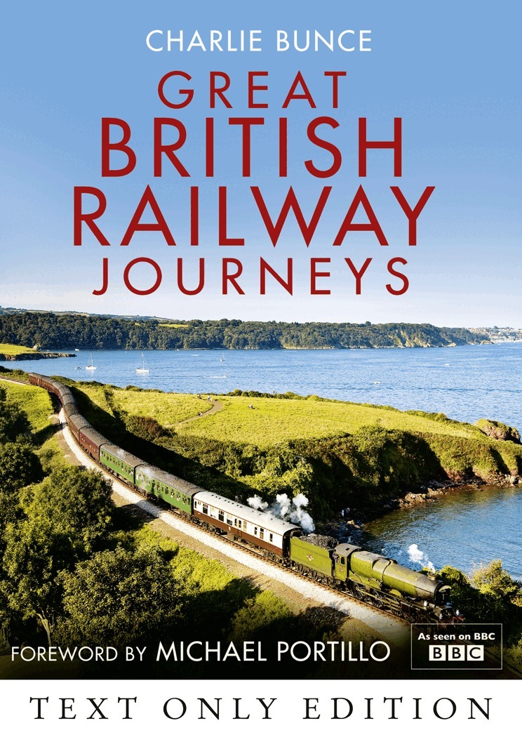 Charlie Bunce - Great British Railway Journeys Text Only, E-bok