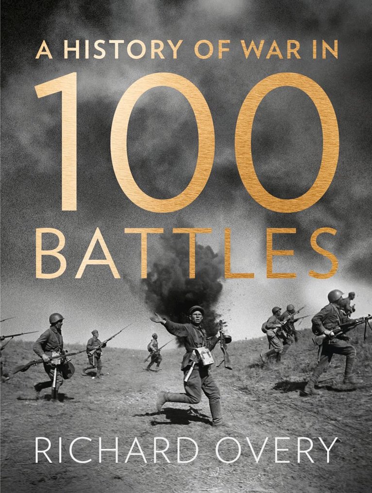 Richard Overy - History of War in 100 Battles, E-bok
