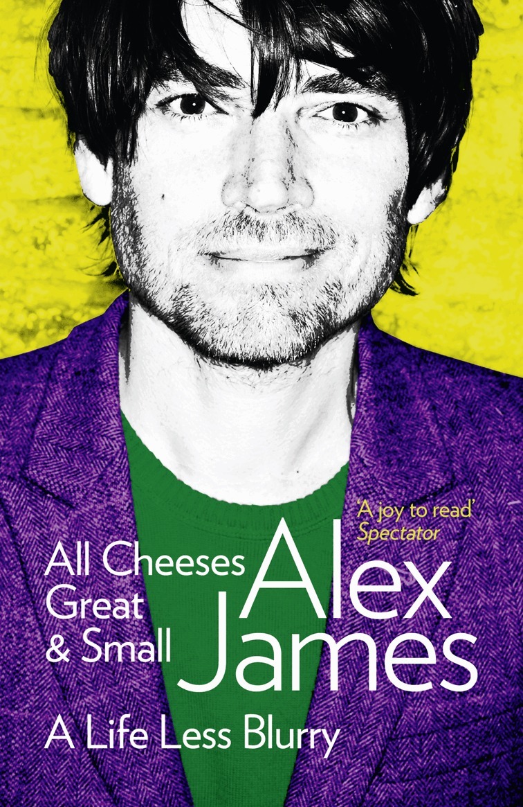 Alex James - All Cheeses Great and Small, E-bok