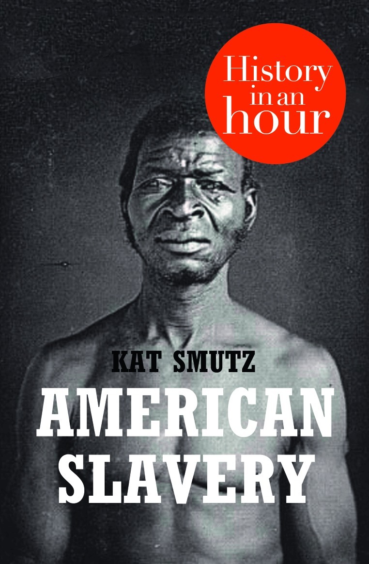 Kat Smutz - American Slavery: History in an Hour, E-bok