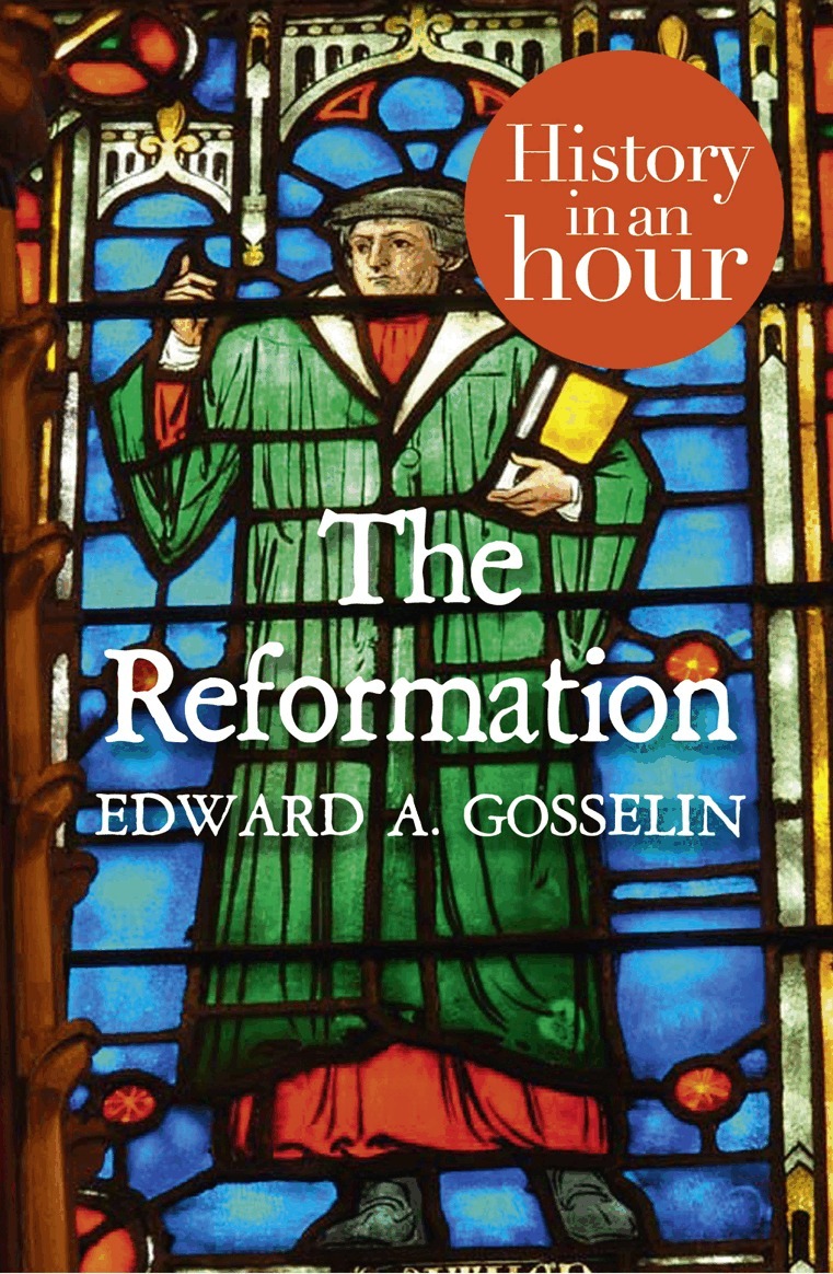 Edward A Gosselin - Reformation: History in an Hour, E-bok