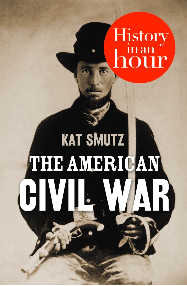 Kat Smutz - American Civil War: History in an Hour, E-bok