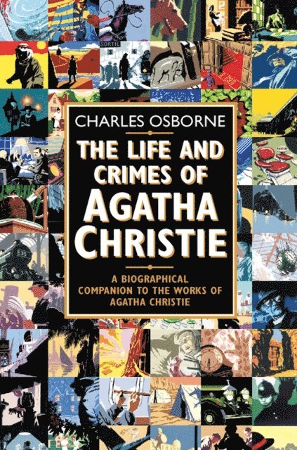 Charles Osborne - Life and Crimes of Agatha Christie, E-bok