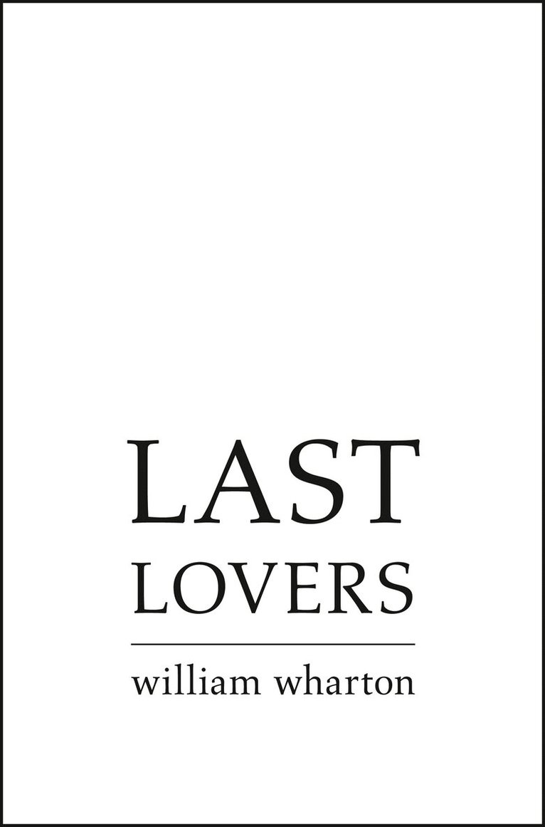 William Wharton - Last Lovers, E-bok