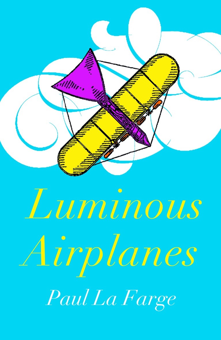 Paul La Farge - Luminous Airplanes, E-bok