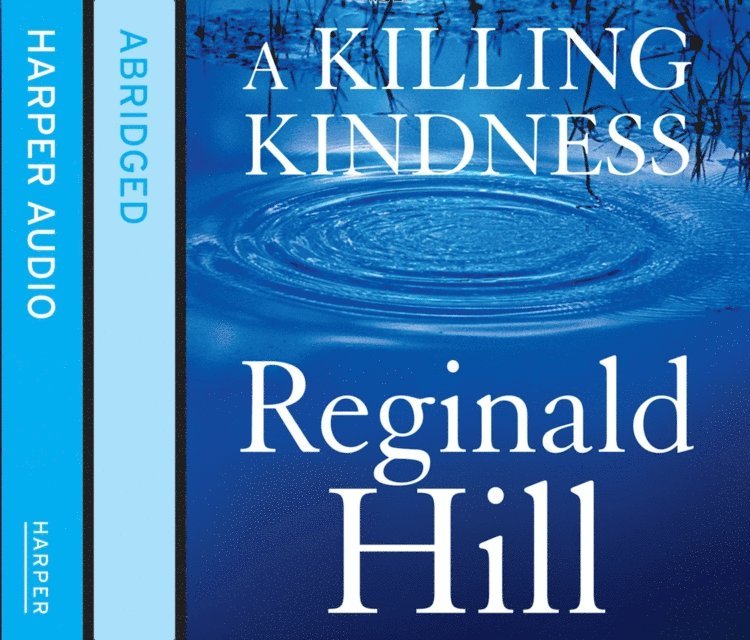 Reginald Hill - Killing Kindness, Ljudbok