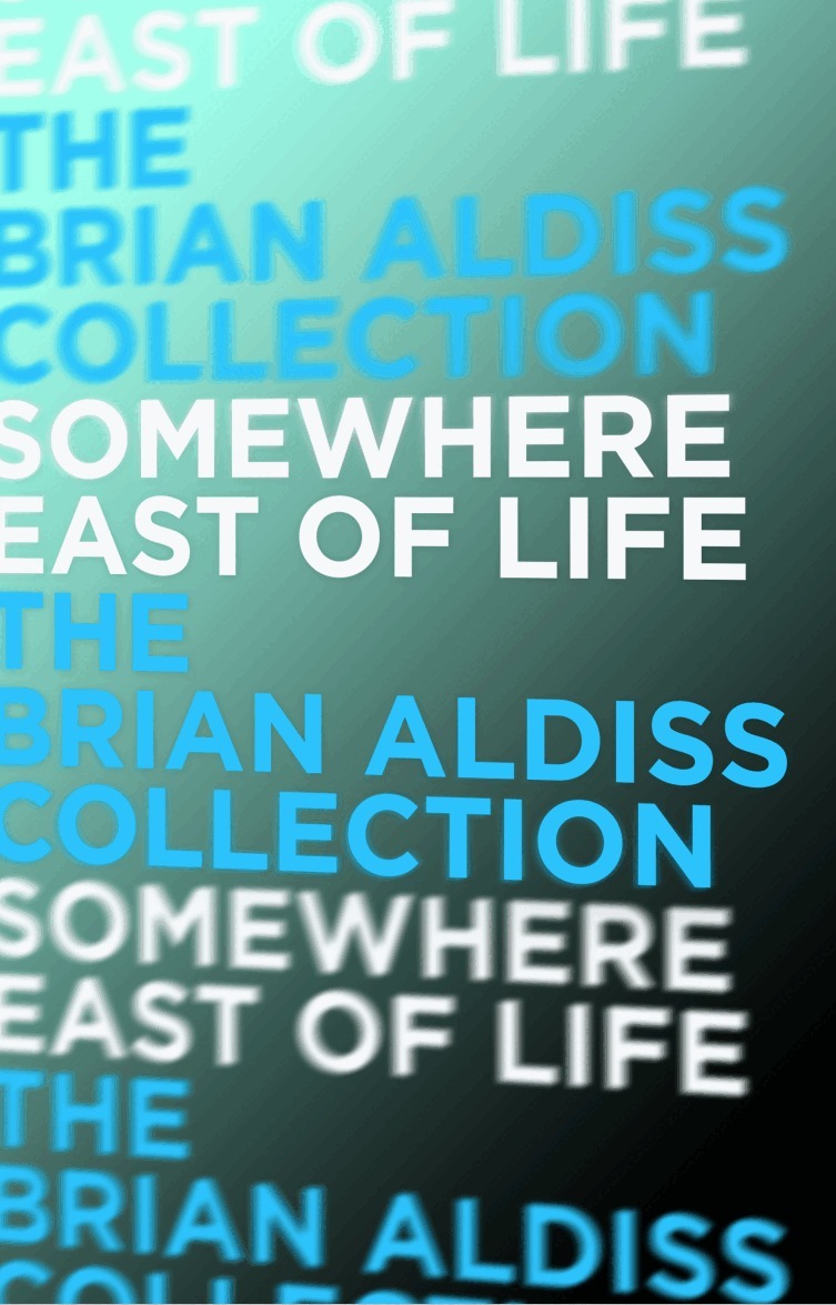 Brian Aldiss - Somewhere East of Life, E-bok